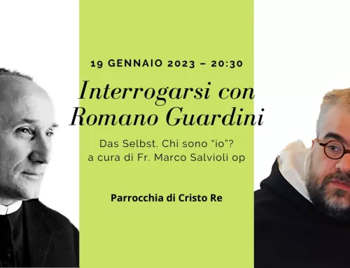 19 Gen – Bolzano, Interrogarsi con Romano Guardini: incontro a cura di fr. Marco Salvioli op